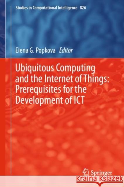 Ubiquitous Computing and the Internet of Things: Prerequisites for the Development of Ict Popkova, Elena G. 9783030133962 Springer