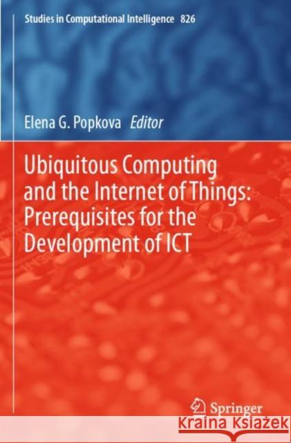 Ubiquitous Computing and the Internet of Things: Prerequisites for the Development of Ict Elena G. Popkova 9783030133993