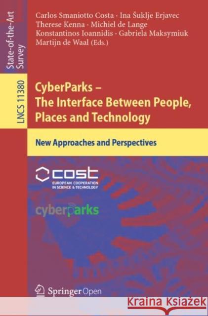 Cyberparks - The Interface Between People, Places and Technology: New Approaches and Perspectives Smaniotto Costa, Carlos 9783030134167 Springer