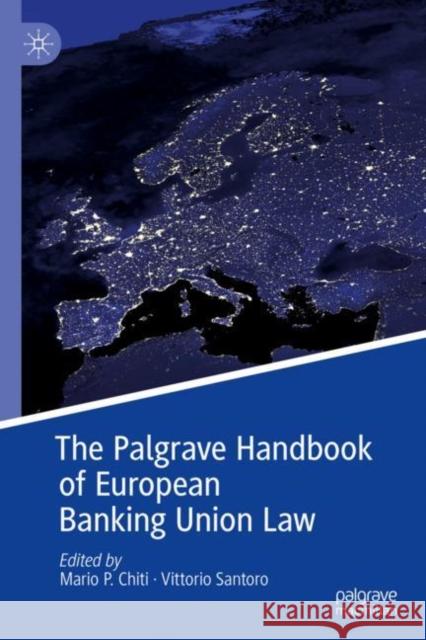 The Palgrave Handbook of European Banking Union Law Mario P. Chiti Vittorio Santoro 9783030134747 Palgrave MacMillan