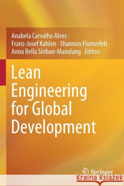 Lean Engineering for Global Development Anabela Carvalho Alves Franz-Josef Kahlen Shannon Flumerfelt 9783030135171 Springer