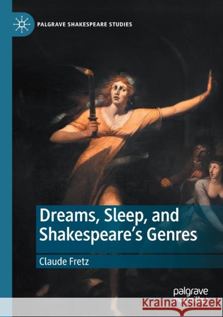 Dreams, Sleep, and Shakespeare's Genres Claude Fretz 9783030135218 Palgrave MacMillan