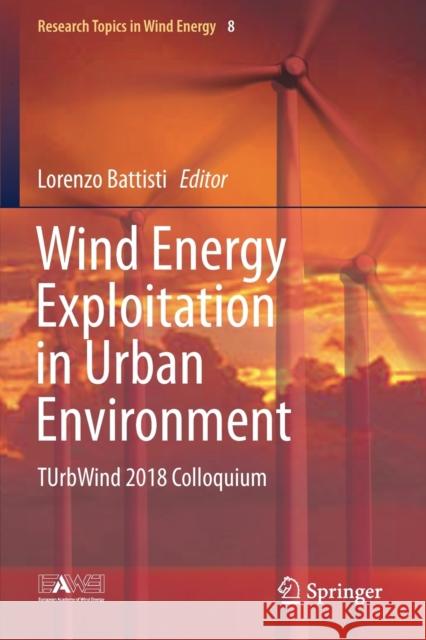 Wind Energy Exploitation in Urban Environment: Turbwind 2018 Colloquium Lorenzo Battisti 9783030135331 Springer