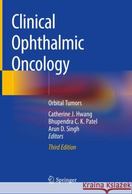 Clinical Ophthalmic Oncology: Orbital Tumors Hwang, Catherine J. 9783030135577