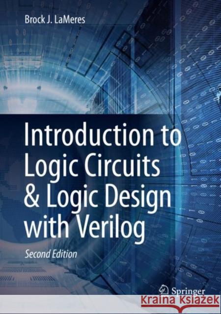 Introduction to Logic Circuits & Logic Design with Verilog Brock J. Lameres 9783030136048