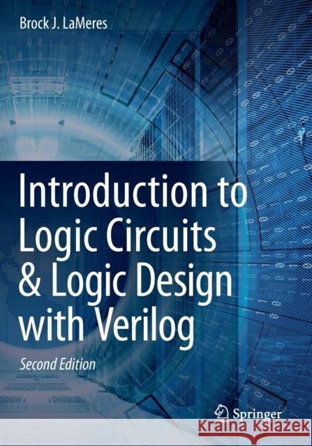 Introduction to Logic Circuits & Logic Design with Verilog Brock J. Lameres 9783030136079