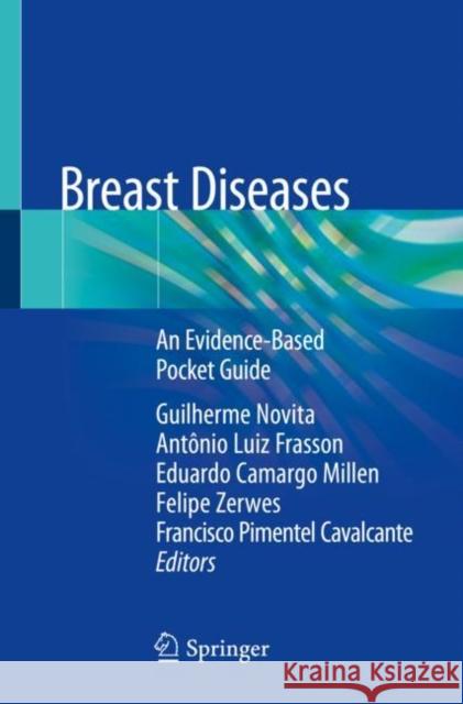 Breast Diseases: An Evidence-Based Pocket Guide Novita, Guilherme 9783030136352 Springer