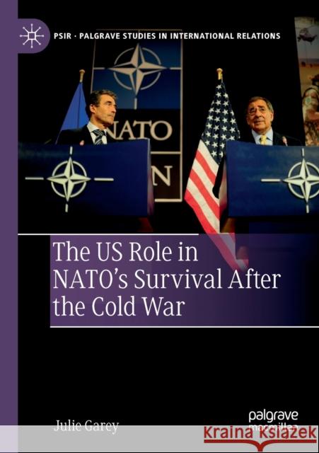 The Us Role in Nato's Survival After the Cold War Julie Garey 9783030136772 Palgrave MacMillan