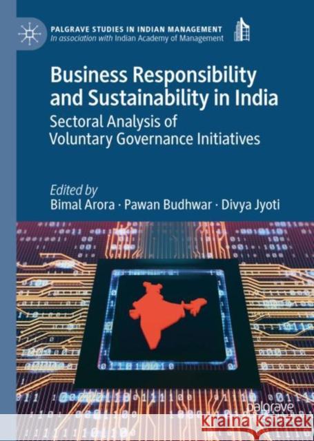 Business Responsibility and Sustainability in India: Sectoral Analysis of Voluntary Governance Initiatives Arora, Bimal 9783030137151 Palgrave MacMillan