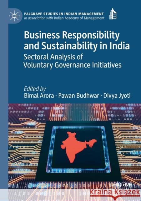 Business Responsibility and Sustainability in India: Sectoral Analysis of Voluntary Governance Initiatives Arora, Bimal 9783030137182 Palgrave MacMillan