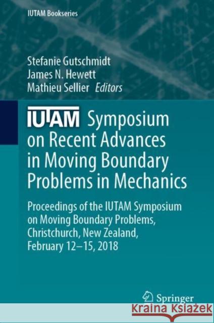 Iutam Symposium on Recent Advances in Moving Boundary Problems in Mechanics: Proceedings of the Iutam Symposium on Moving Boundary Problems, Christchu Gutschmidt, Stefanie 9783030137199 Springer