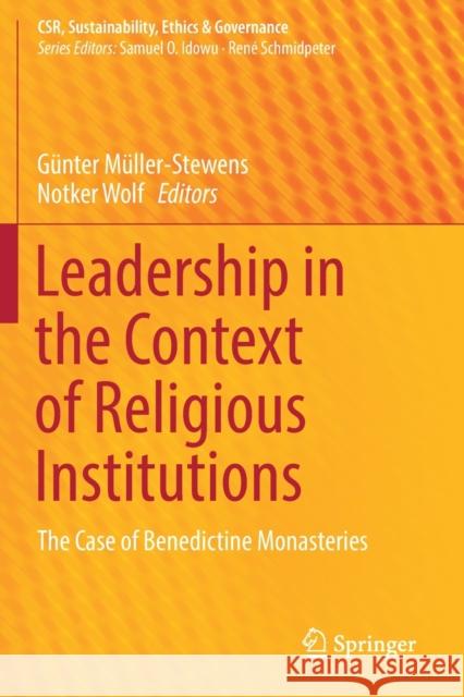 Leadership in the Context of Religious Institutions: The Case of Benedictine Monasteries M Notker Wolf 9783030137717 Springer