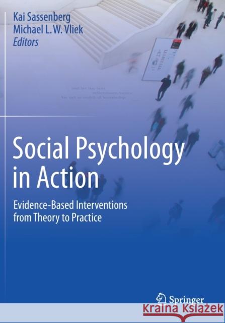 Social Psychology in Action: Evidence-Based Interventions from Theory to Practice Kai Sassenberg Michael L. W. Vliek 9783030137908 Springer