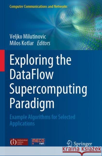 Exploring the Dataflow Supercomputing Paradigm: Example Algorithms for Selected Applications Milutinovic, Veljko 9783030138059