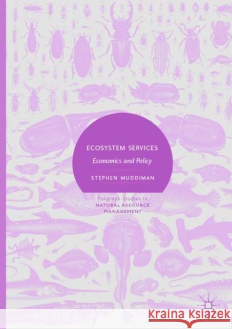 Ecosystem Services: Economics and Policy Muddiman, Stephen 9783030138189 Palgrave MacMillan