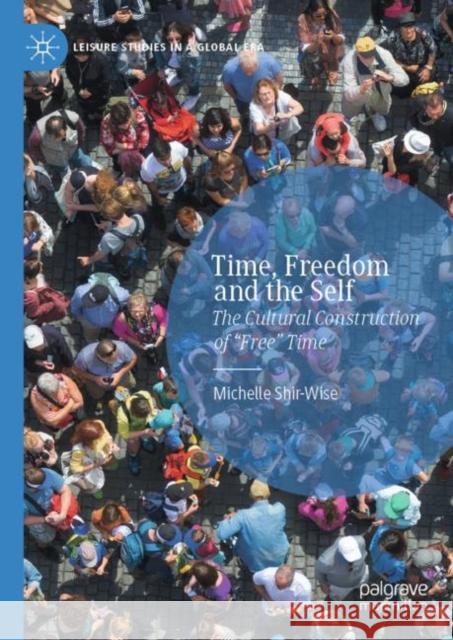 Time, Freedom and the Self: The Cultural Construction of 