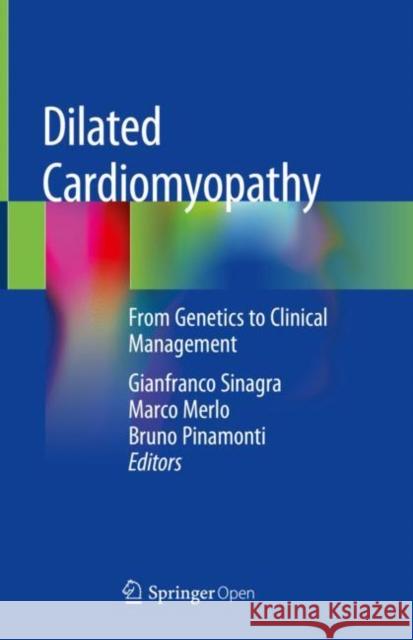 Dilated Cardiomyopathy: From Genetics to Clinical Management Sinagra, Gianfranco 9783030138639 Springer