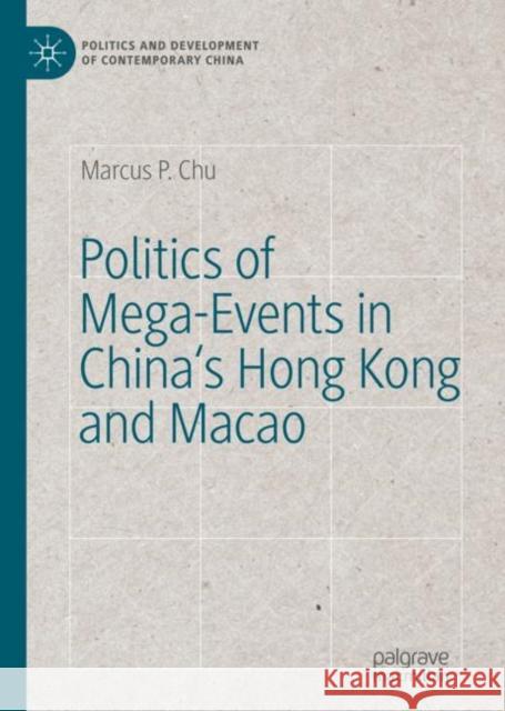 Politics of Mega-Events in China's Hong Kong and Macao Marcus P. Chu 9783030138677 Palgrave Pivot