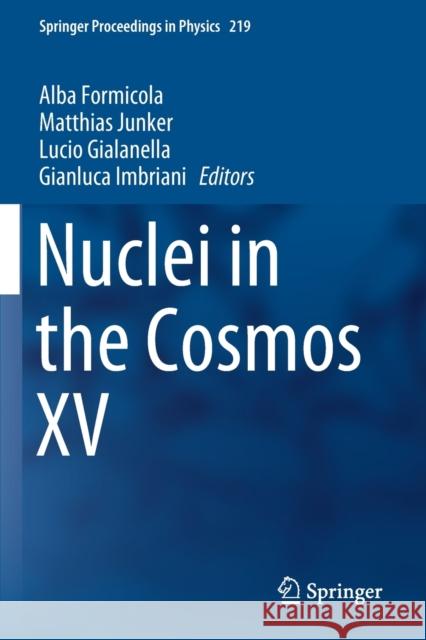 Nuclei in the Cosmos XV Alba Formicola Matthias Junker Lucio Gialanella 9783030138783