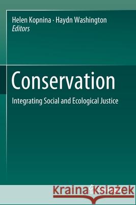 Conservation: Integrating Social and Ecological Justice Helen Kopnina Haydn Washington 9783030139070 Springer