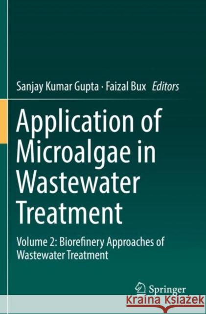 Application of Microalgae in Wastewater Treatment: Volume 2: Biorefinery Approaches of Wastewater Treatment Sanjay Kumar Gupta Faizal Bux 9783030139117