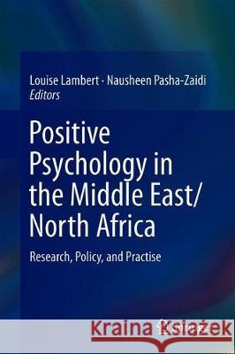 Positive Psychology in the Middle East/North Africa: Research, Policy, and Practise Lambert, Louise 9783030139209 Springer