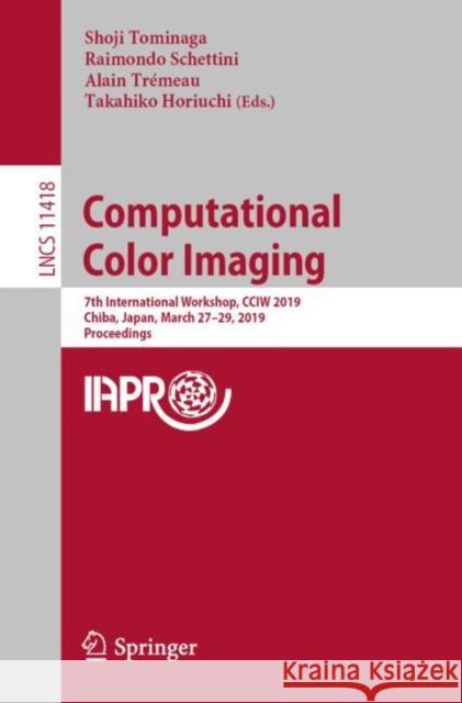Computational Color Imaging: 7th International Workshop, Cciw 2019, Chiba, Japan, March 27-29, 2019, Proceedings Tominaga, Shoji 9783030139391 Springer