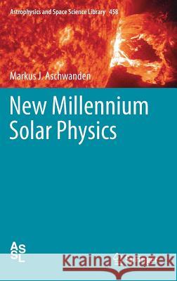 New Millennium Solar Physics Markus J. Aschwanden 9783030139544 Springer