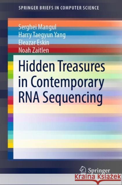 Hidden Treasures in Contemporary RNA Sequencing Serghei Mangul Harry Taegyun Yang Eleazar Eskin 9783030139728