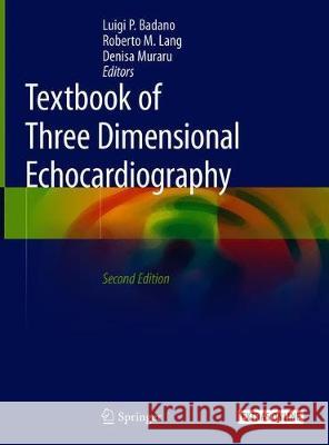 Textbook of Three-Dimensional Echocardiography Luigi P. Badano Roberto M. Lang Denisa Muraru 9783030140304 Springer