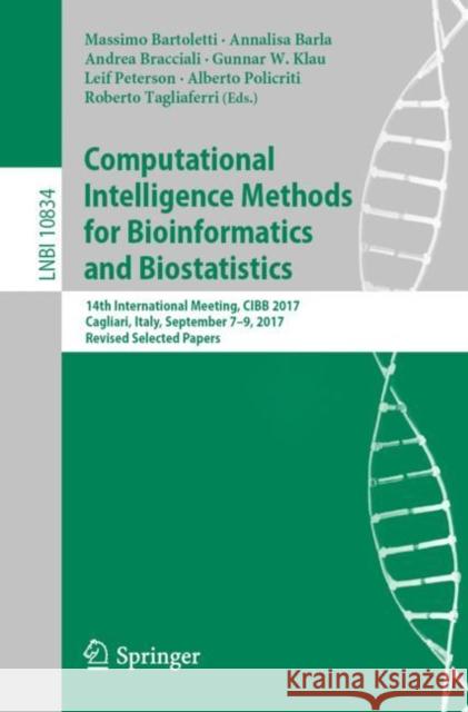 Computational Intelligence Methods for Bioinformatics and Biostatistics: 14th International Meeting, Cibb 2017, Cagliari, Italy, September 7-9, 2017, Bartoletti, Massimo 9783030141592