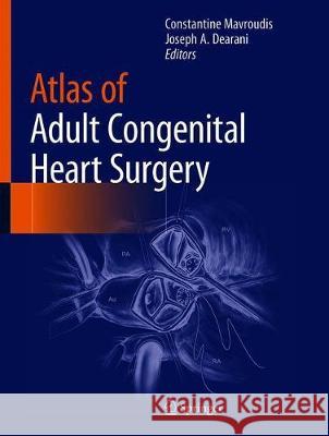 Atlas of Adult Congenital Heart Surgery Constantine Mavroudis Joseph A. Dearani 9783030141622 Springer