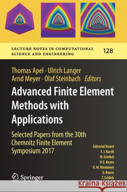 Advanced Finite Element Methods with Applications: Selected Papers from the 30th Chemnitz Finite Element Symposium 2017 Thomas Apel Ulrich Langer Arnd Meyer 9783030142469 Springer