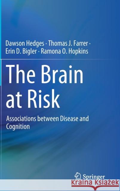 The Brain at Risk: Associations Between Disease and Cognition Hedges, Dawson 9783030142582 Springer