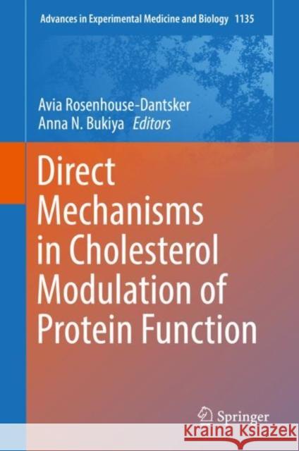 Direct Mechanisms in Cholesterol Modulation of Protein Function Avia Rosenhouse-Dantsker Anna N. Bukiya 9783030142643