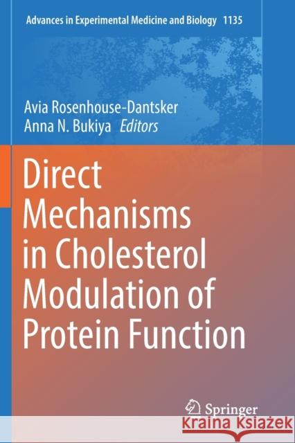 Direct Mechanisms in Cholesterol Modulation of Protein Function Avia Rosenhouse-Dantsker Anna N. Bukiya 9783030142674