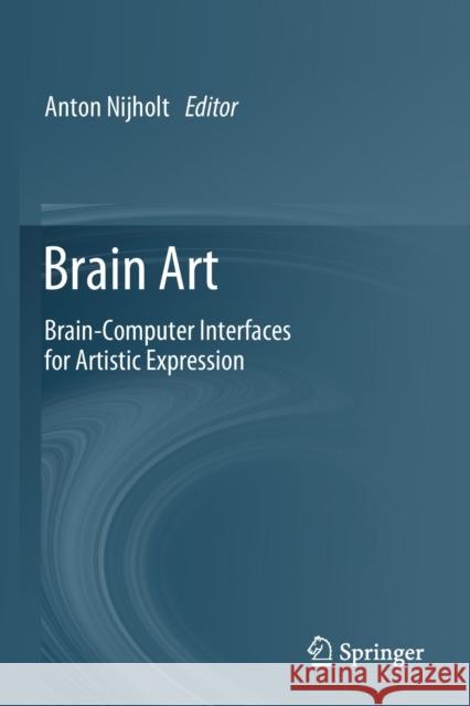 Brain Art: Brain-Computer Interfaces for Artistic Expression Nijholt, Anton 9783030143251