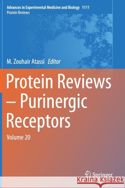 Protein Reviews - Purinergic Receptors: Volume 20 Atassi, M. Zouhair 9783030143381