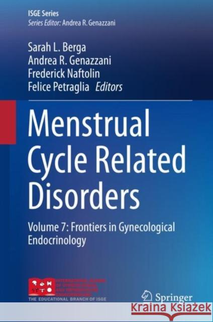 Menstrual Cycle Related Disorders: Volume 7: Frontiers in Gynecological Endocrinology Berga, Sarah L. 9783030143572 Springer