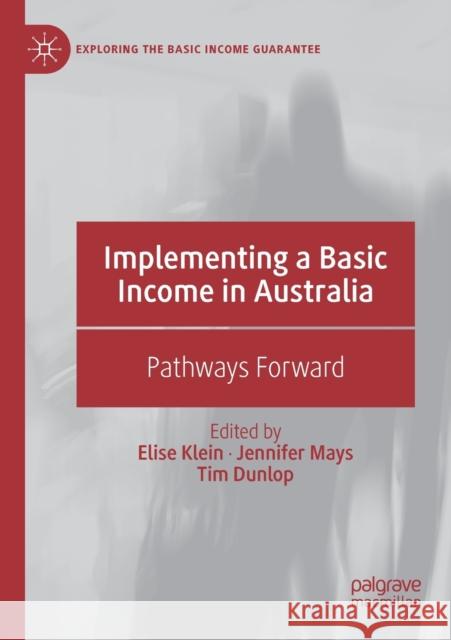 Implementing a Basic Income in Australia: Pathways Forward Klein, Elise 9783030143800 Palgrave MacMillan