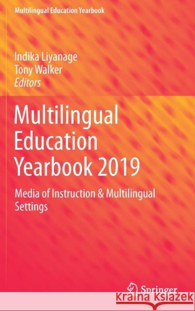 Multilingual Education Yearbook 2019: Media of Instruction & Multilingual Settings Liyanage, Indika 9783030143855 Springer