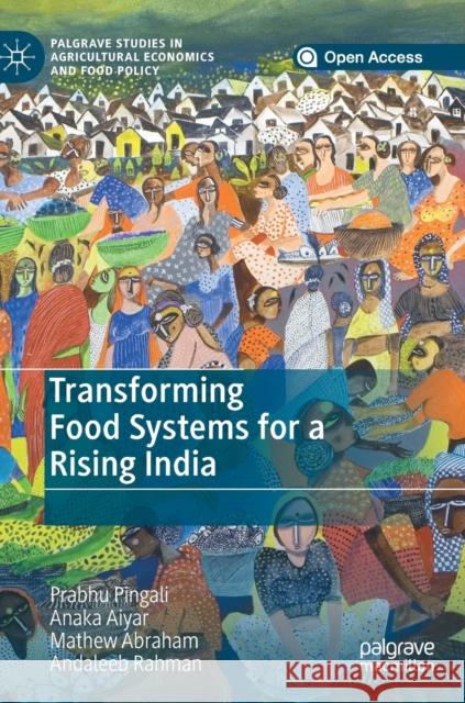 Transforming Food Systems for a Rising India Pingali, Prabhu 9783030144081