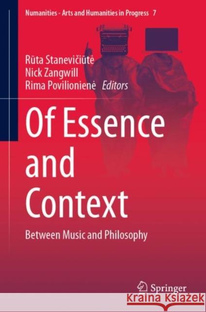 Of Essence and Context: Between Music and Philosophy Stanevičiūte, Rūta 9783030144708 Springer