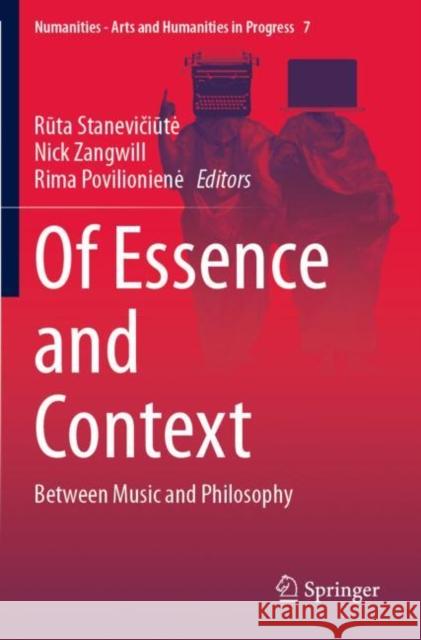 Of Essence and Context: Between Music and Philosophy Rūta Stanevičiūte Nick Zangwill Rima Povilioniene 9783030144739 Springer