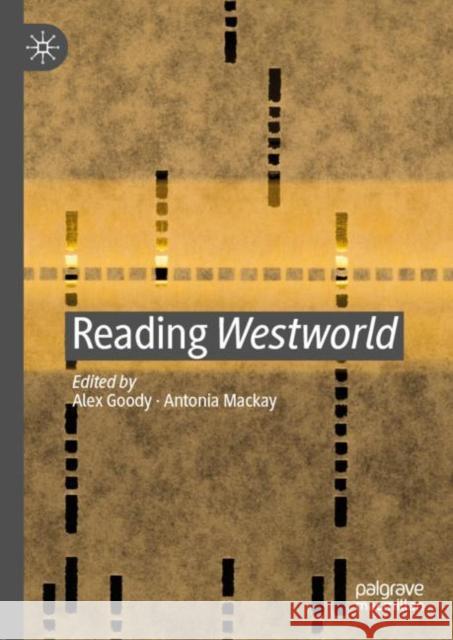 Reading Westworld Alex Goody Antonia MacKay 9783030145149 Palgrave MacMillan