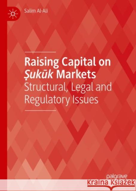 Raising Capital on Ṣukūk Markets: Structural, Legal and Regulatory Issues Al-Ali, Salim 9783030145354 Palgrave MacMillan