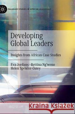 Developing Global Leaders: Insights from African Case Studies Jordans, Eva 9783030146054