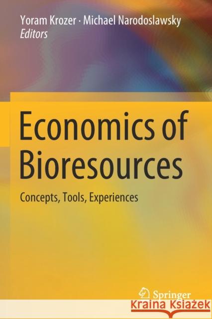 Economics of Bioresources: Concepts, Tools, Experiences Yoram Krozer Michael Narodoslawsky 9783030146207