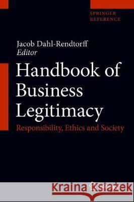 Handbook of Business Legitimacy: Responsibility, Ethics and Society Rendtorff, Jacob Dahl 9783030146214 Springer