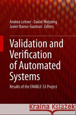 Validation and Verification of Automated Systems: Results of the Enable-S3 Project Leitner, Andrea 9783030146276 Springer